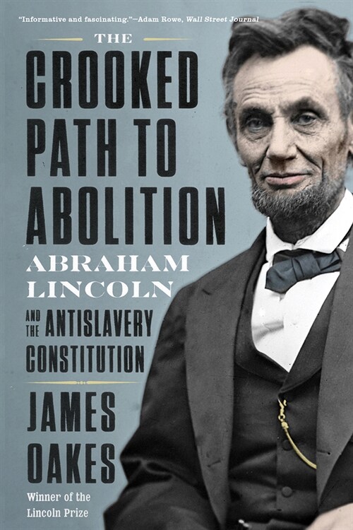 The Crooked Path to Abolition: Abraham Lincoln and the Antislavery Constitution (Paperback)