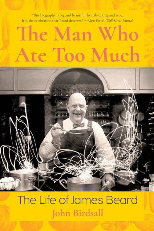 The Man Who Ate Too Much: The Life of James Beard (Paperback)