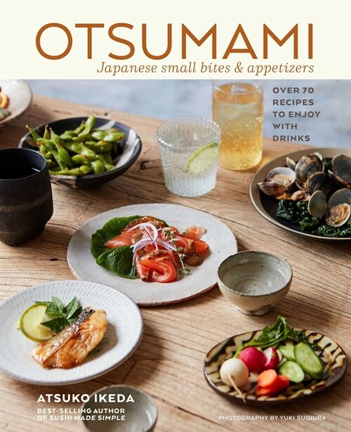 Otsumami: Japanese small bites & appetizers : Over 70 Recipes to Enjoy with Drinks (Hardcover)