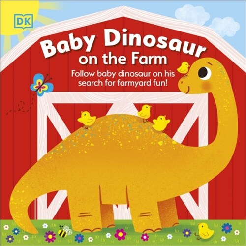 Baby Dinosaur on the Farm : Follow Baby Dinosaur and his Search for Farmyard Fun! (Board Book)