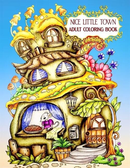 Nice Little Town Adult Coloring Book: Nice Little Town Book For Adult New 80+ Unique Designs, Christmas Trees and Santas Village, Ornaments for Hand (Paperback)