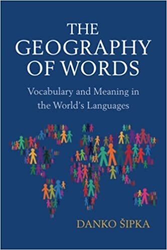 The Geography of Words : Vocabulary and Meaning in the Worlds Languages (Paperback)