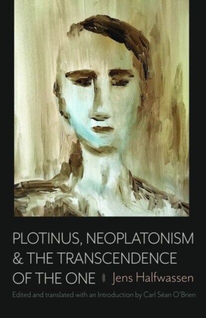 Plotinus, Neoplatonism, & the Transcendence of the One (Hardcover)