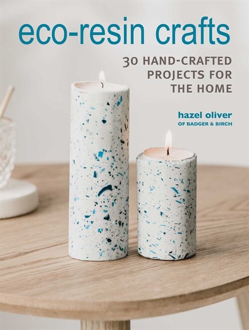 Eco-Resin Crafts : 30 Hand-Crafted Projects for the Home (Paperback)