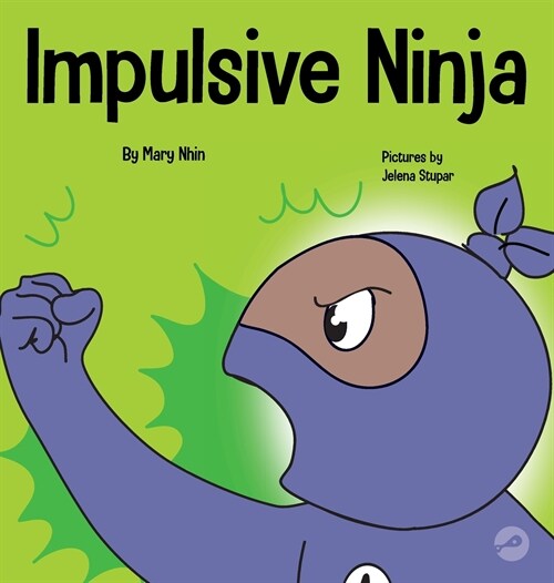 Impulsive Ninja: A Social, Emotional Book For Kids About Impulse Control for School and Home (Hardcover)