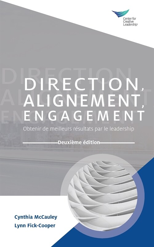 Direction, Alignment, Commitment: Achieving Better Results through Leadership, Second Edition (French) (Paperback)