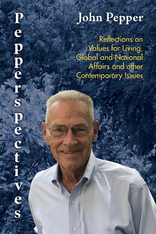 Pepperspectives: Reflections on Values for Living, Global and National Affairs and other Contemporary Issues (Paperback)