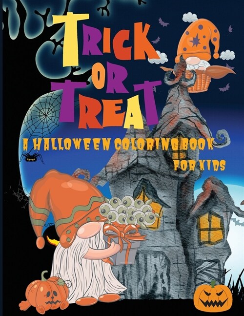 Trick or Treat: A Halloween Coloring Book for Kids Age 5 and up, Original and Unique Halloween Coloring Pages For Children! (Paperback)