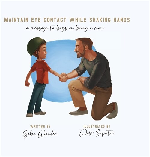 Maintain Eye Contact While Shaking Hands: A Message to Boys on Being a Man (Hardcover)
