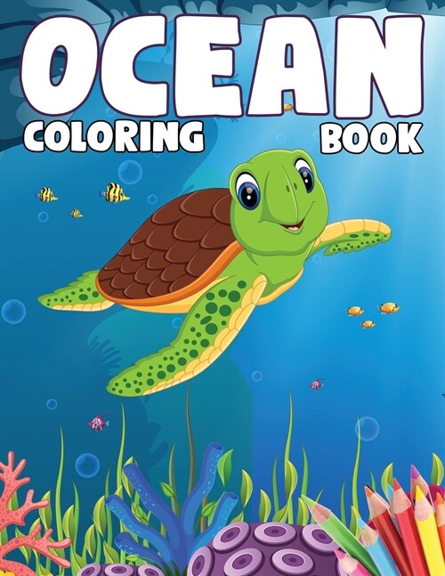 Ocean Coloring Book: An Ocean Life Coloring Book for Kids Ages 2-4, 4-8 with 60+ Coloring Pages of Cute Ocean Animals (Paperback)