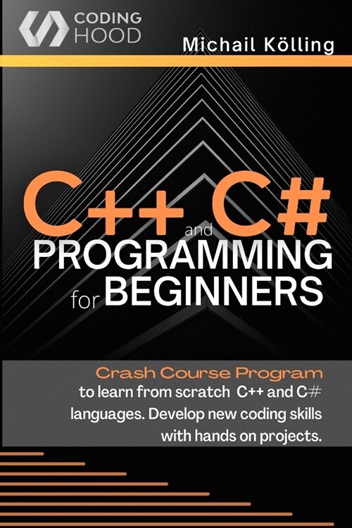 C++ and C# programming for beginners: Crash Course fprogram to learn from scratch C++ and C# languages. Develop new coding skills with hands on projec (Paperback)
