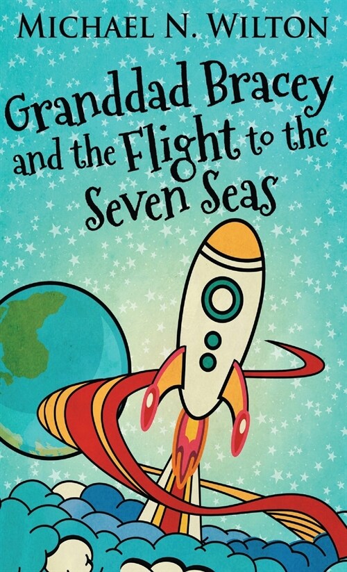Granddad Bracey And The Flight To The Seven Seas (Hardcover)