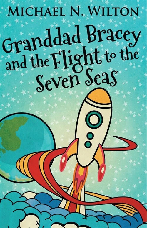 Granddad Bracey And The Flight To The Seven Seas (Paperback)