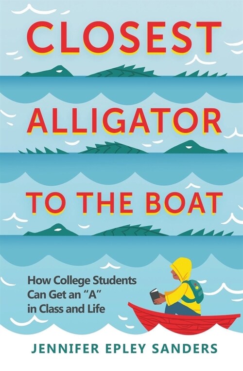 Closest Alligator to the Boat: How College Students Can Get an A in Class and Life (Paperback)
