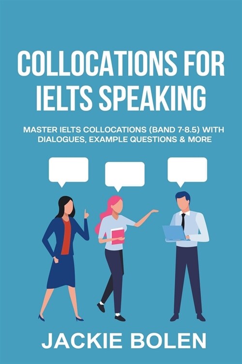 Collocations for IELTS Speaking: Master IELTS Collocations (Band 7-8.5) With Dialogues, Example Questions & More (Paperback)