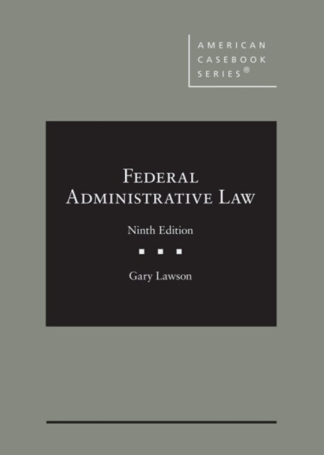 Federal Administrative Law (Hardcover, 9 Revised edition)