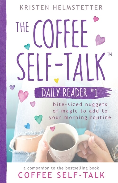 The Coffee Self-Talk Daily Reader #1: Bite-Sized Nuggets of Magic to Add to Your Morning Routine (Paperback)