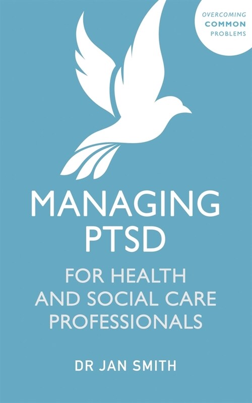 Managing PTSD for Health and Social Care Professionals : Help for the Helpers (Paperback)