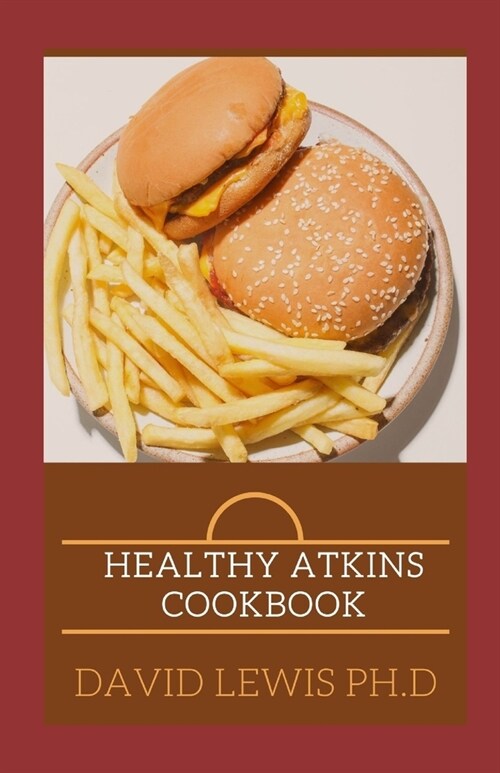 Healthy Atkins Cookbook: Low Carb Recipes & Meals For Dummies (Paperback)