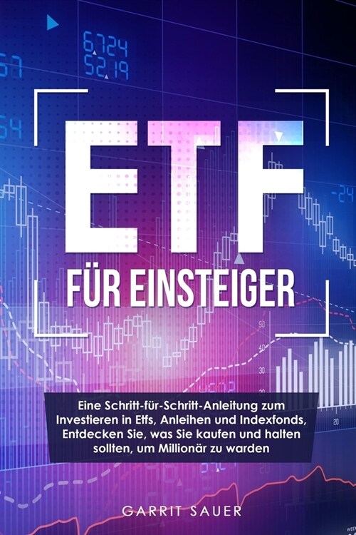 Etf f? Einsteiger: Eine Schritt-f?-Schritt-Anleitung zum Investieren in Etfs, Anleihen und Indexfonds, Entdecken Sie, was Sie kaufen und (Paperback)