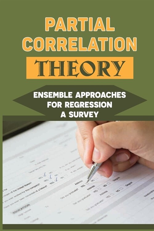 Partial Correlation Theory: Ensemble Approaches For Regression A Survey: Regression Testing (Paperback)