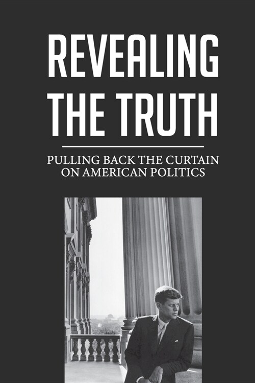 Revealing The Truth: Pulling Back The Curtain On American Politics: Gun-Control (Paperback)