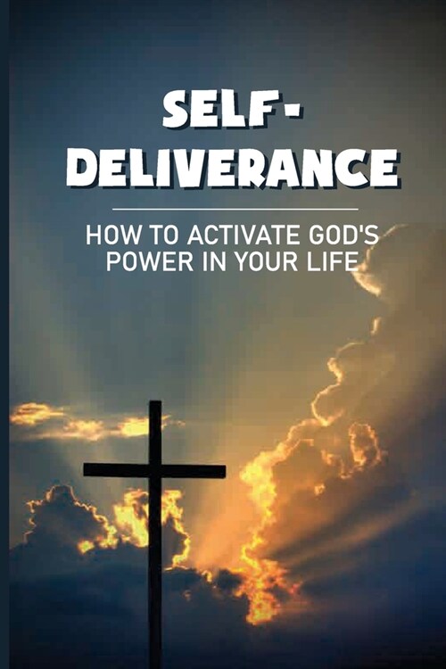 Self-Deliverance: How To Activate Gods Power In Your Life: Traps Waiting For Us (Paperback)