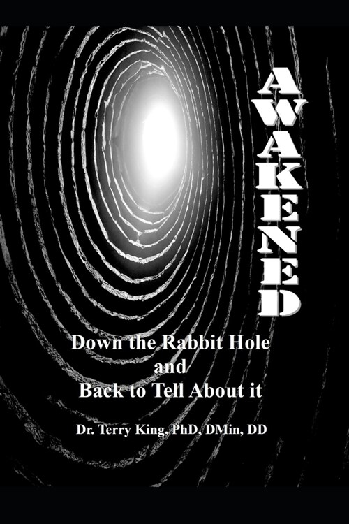 Awakened: Down the rabbit hole and back to tell about it (Paperback)
