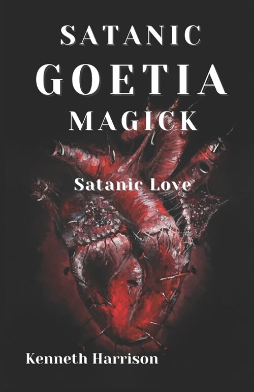 Satanic Goetia Magick: Satanic Love (Paperback)