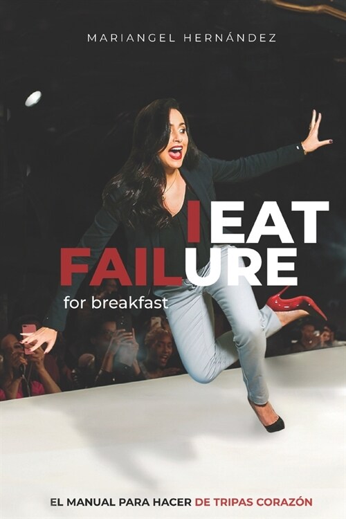 I eat failure for breakfast: El manual para hacer de tripas coraz? (Paperback)