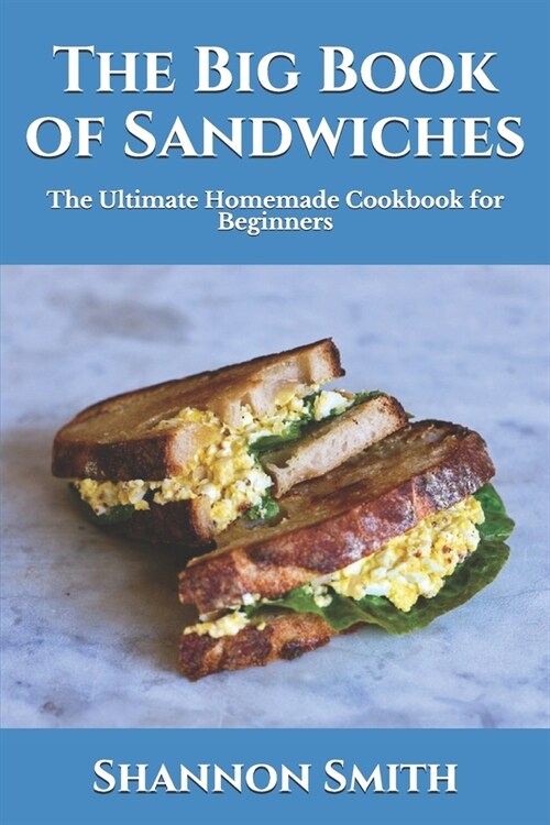 The Big Book of Sandwiches: The Ultimate Homemade Cookbook for Beginners (Paperback)