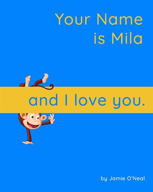 Your Name is Mila and I Love You..: A Baby Book for Mila (Paperback)