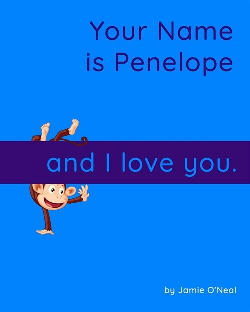 Your Name is Penelope and I Love You.: A Baby Book for Penelope (Paperback)