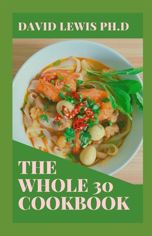 The Whole 30 Cookbook: Delicious And Totally Cookbook Recipes (Paperback)