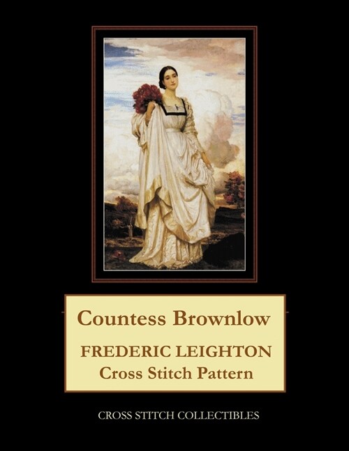 Countess Brownlow: Frederic Leighton Cross Stitch Pattern (Paperback)