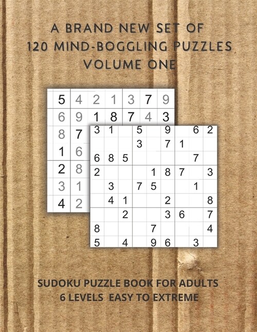 A brand new set of 120 mind-boggling puzzles Volume one: Sudoku Puzzle Book for adults 6 levels easy to extreme (Paperback)