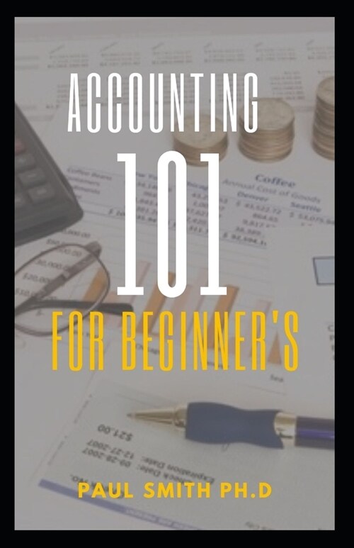 Accounting 101 for Beginners: Simple Guide To Accounting For Beginners (Paperback)