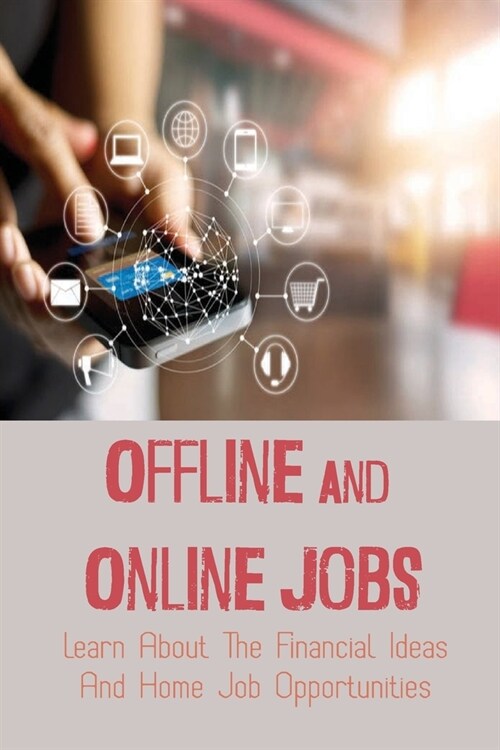 Offline And Online Jobs: Learn About The Financial Ideas And Home Job Opportunities: Financial Ideas (Paperback)