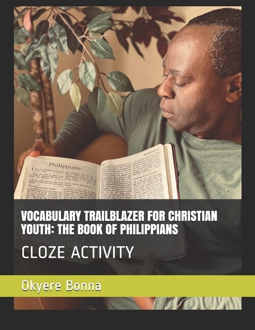 Vocabulary Trailblazer for Christian Youth: The Book of Philippians: Cloze Activity (Paperback)