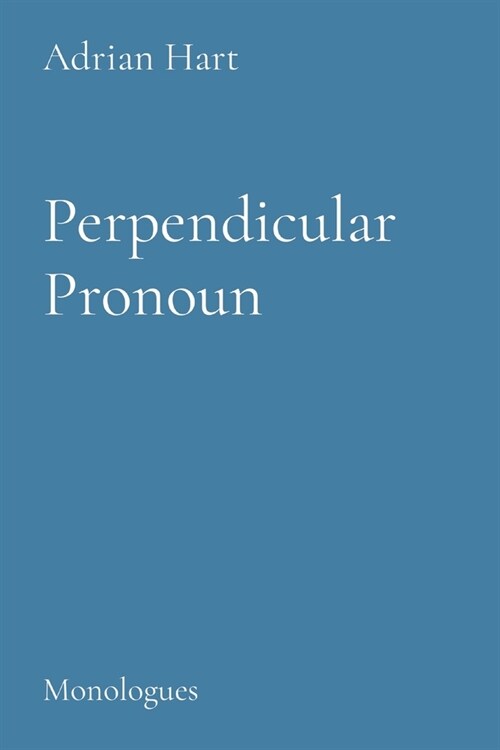 Perpendicuar Pronoun: Monologues (Paperback)