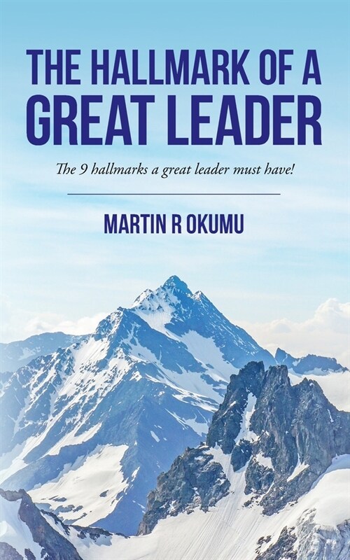 The Hallmark of a Great Leader: The 9 hallmarks a great leader must have! (Paperback)