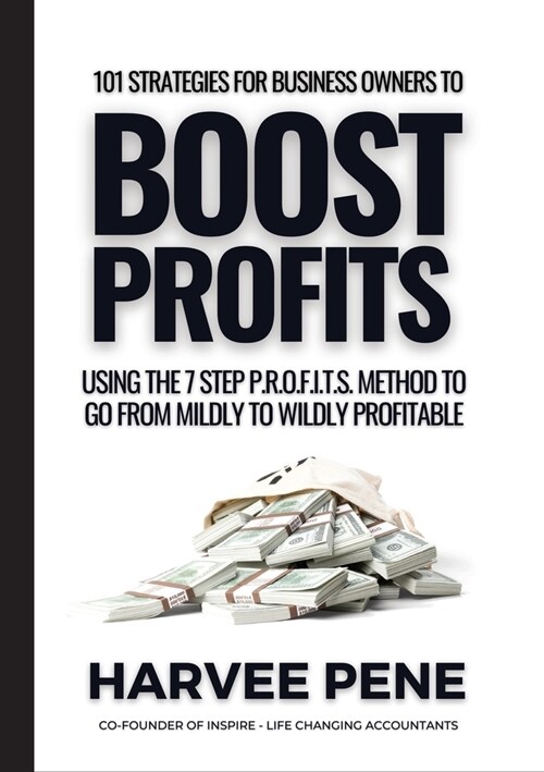 101 strategies for business owners to Boost Profit, using the seven-step P.R.O.F.I.T.S. method to go from mildly to wildly profitable. (Paperback)