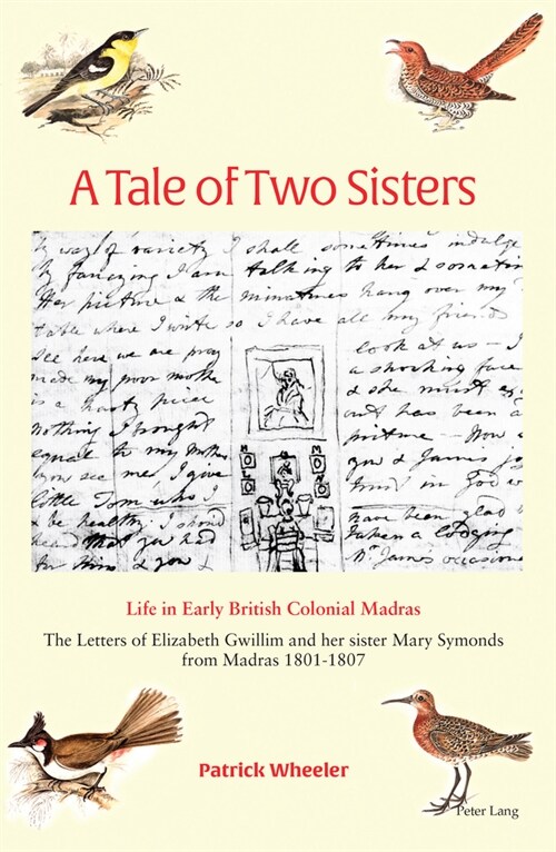 A Tale of Two Sisters : Life in Early British Colonial Madras The Letters of Elizabeth Gwillim and Her Sister Mary Symonds from Madras 1801-1807 (Hardcover, New ed)