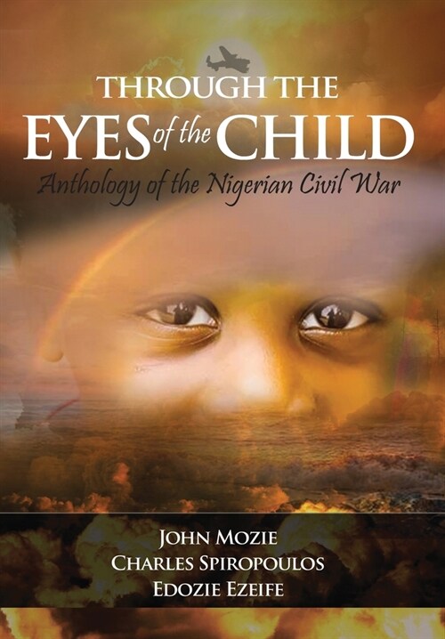 Through the Eyes of the Child: Anthology of Nigerian Civil War (Hardcover)