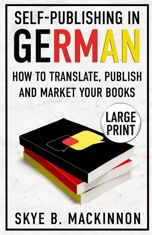 Self-Publishing in German: How to Translate, Publish and Market your Books (Paperback)