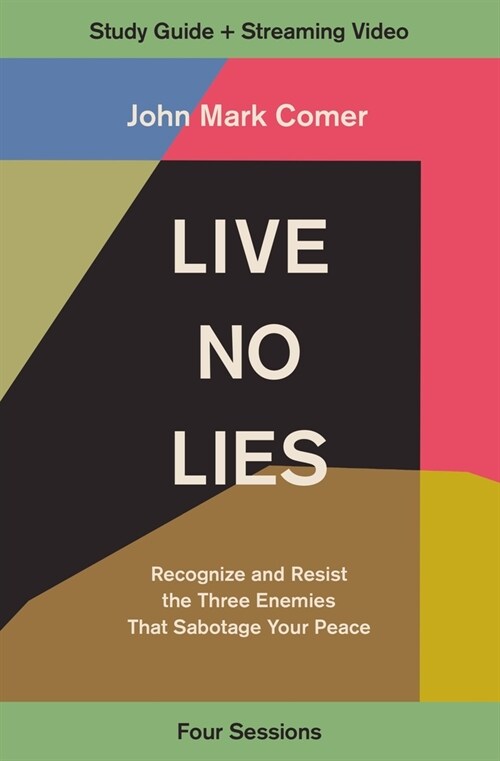 Live No Lies Bible Study Guide Plus Streaming Video: Recognize and Resist the Three Enemies That Sabotage Your Peace (Paperback)