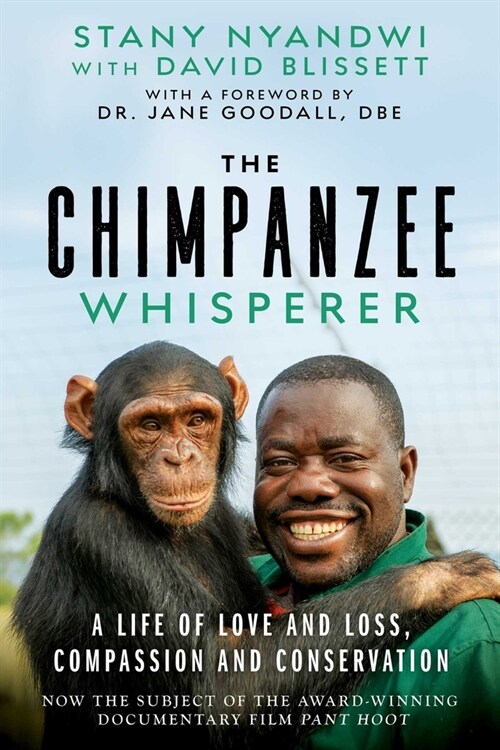 The Chimpanzee Whisperer: A Life of Love and Loss, Compassion and Conservation (Hardcover)