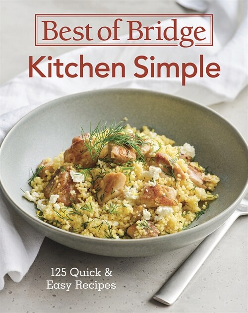 Best of Bridge Kitchen Simple: 125 Quick and Easy Recipes (Spiral)