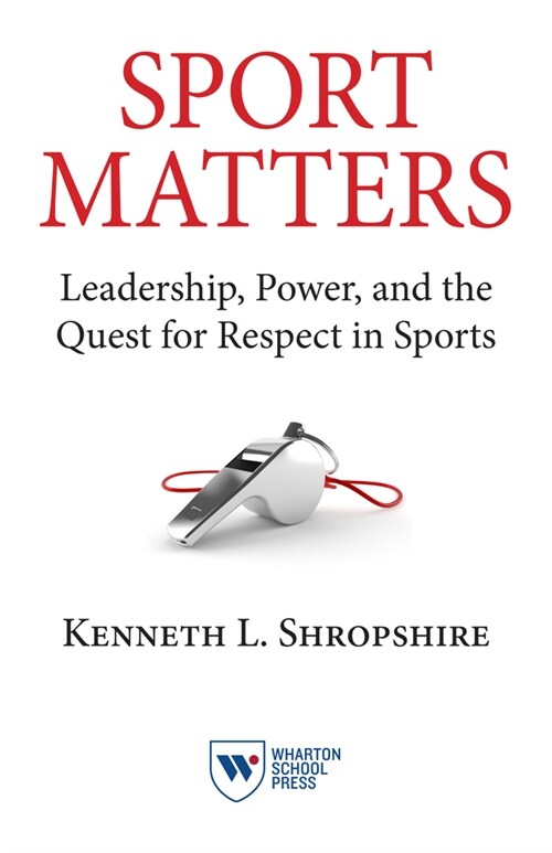 Sport Matters: Leadership, Power, and the Quest for Respect in Sports (Hardcover)