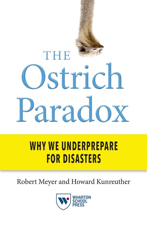 The Ostrich Paradox: Why We Underprepare for Disasters (Hardcover)